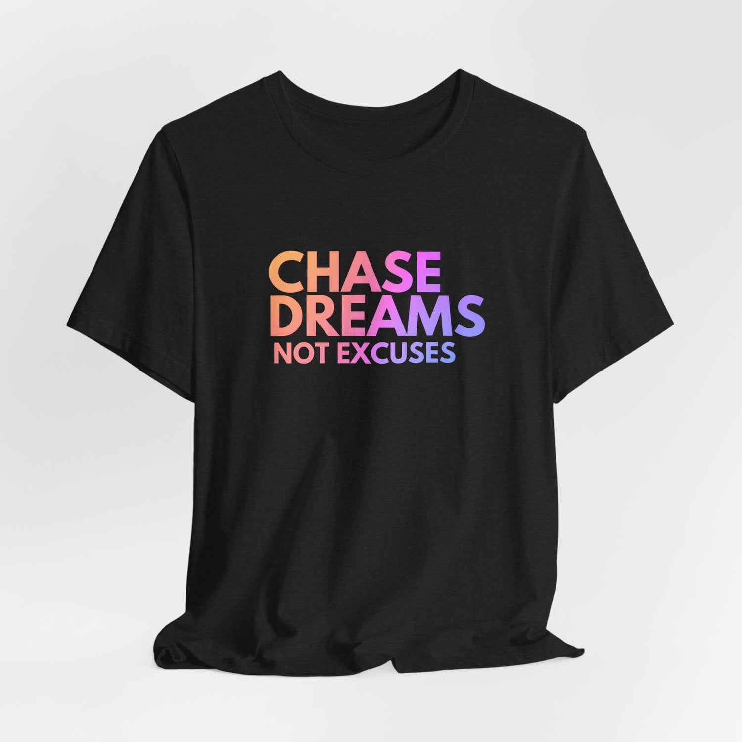 Motivational Tee- Chase Dreams not excuses By DTS