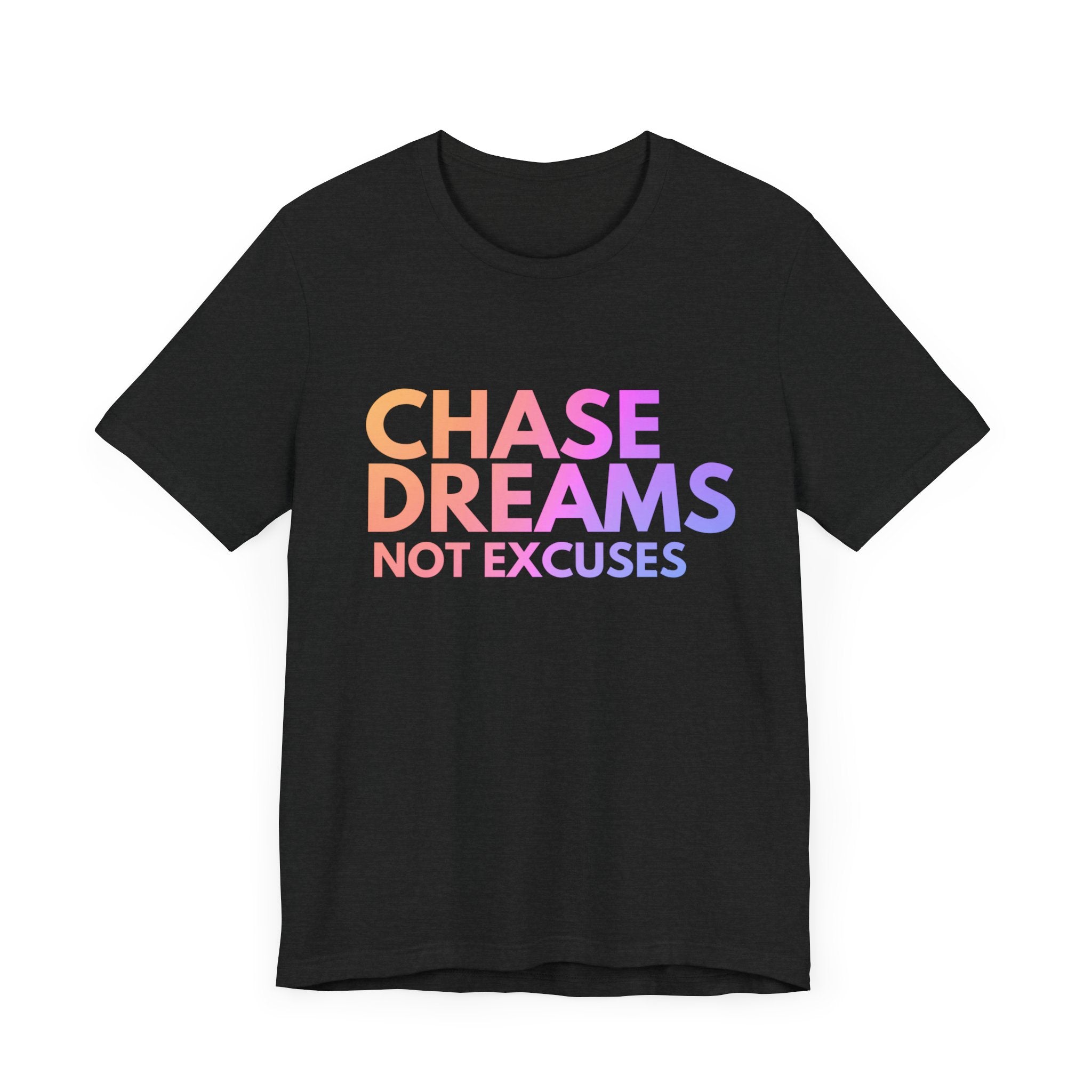 Motivational Tee- Chase Dreams not excuses By DTS