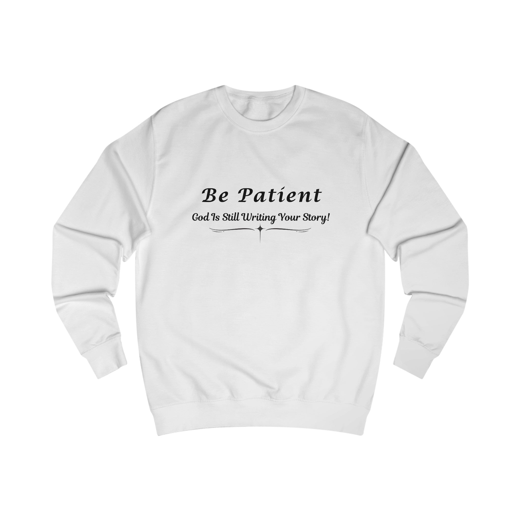 White Sweater, Spiritual quote, "Be Patient, God Is Still Writing Your Story!(in cursive)"