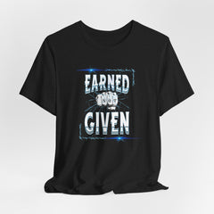 Inspirational quoteTee - 'Earned Not Given' Inspirational Gym Wear