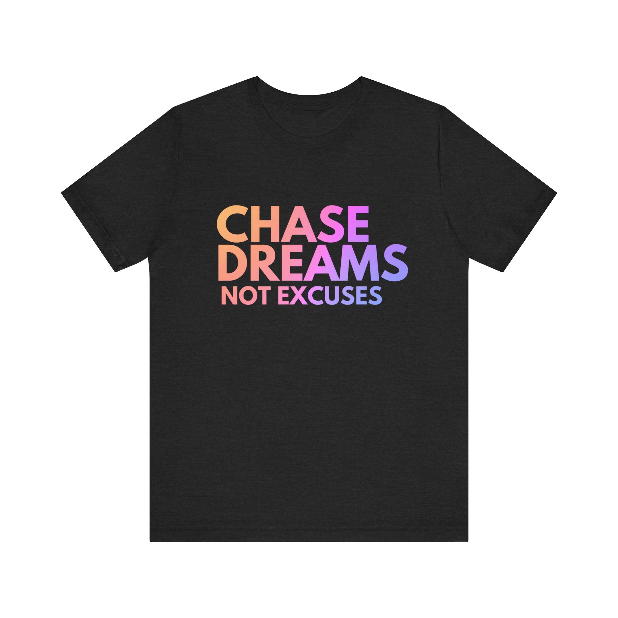 Motivational Tee- Chase Dreams not excuses By DTS