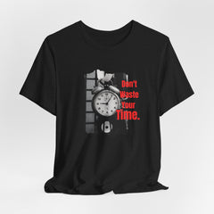 Inspirational Quote- "Don't waste your Time" by Doctor T-shirt Studio