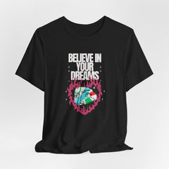 Believe in Your Dreams Tee by Doctor T-shirt Studio