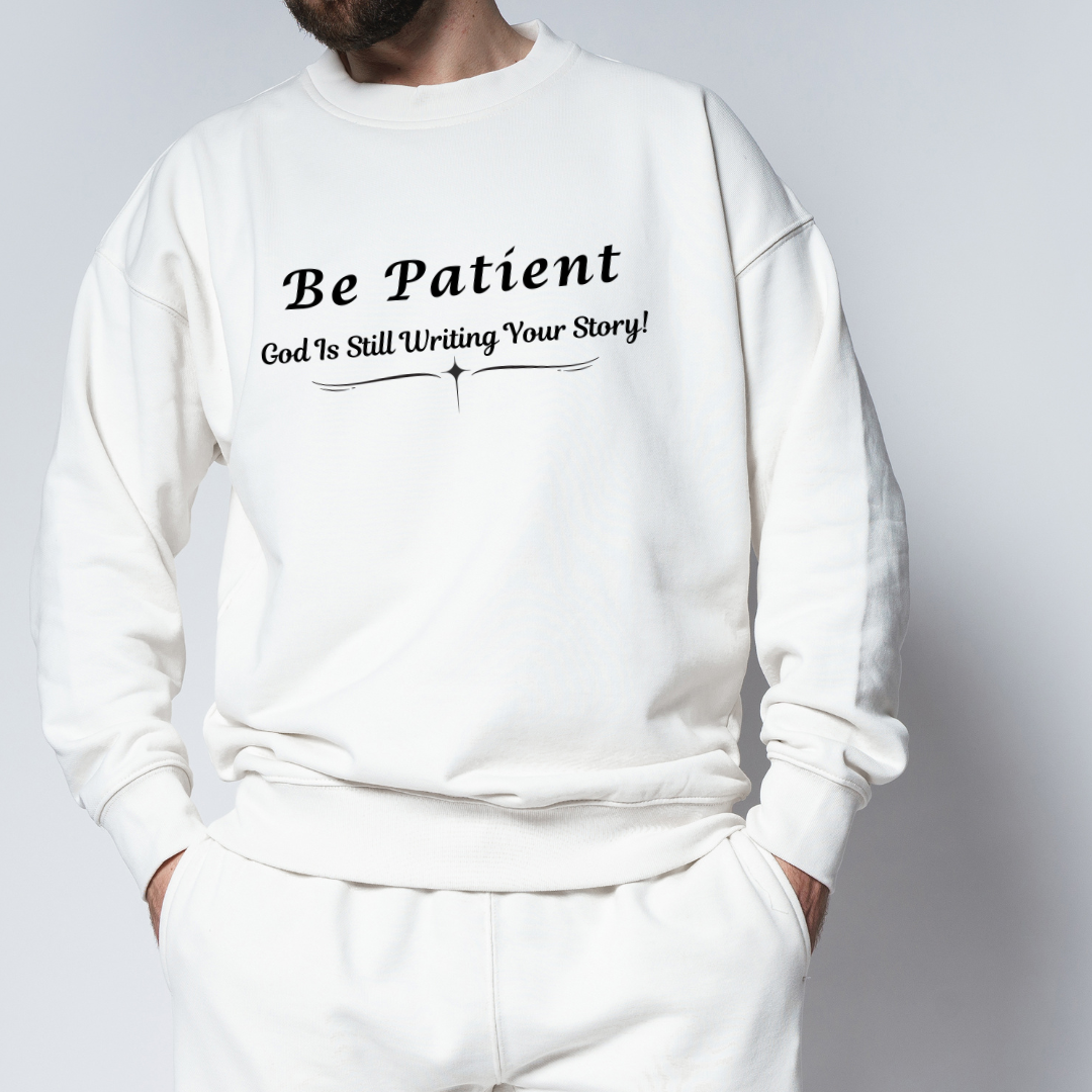 Be Patient, God Is Still Writing Your Story| Religious Apparel| Faith-Based